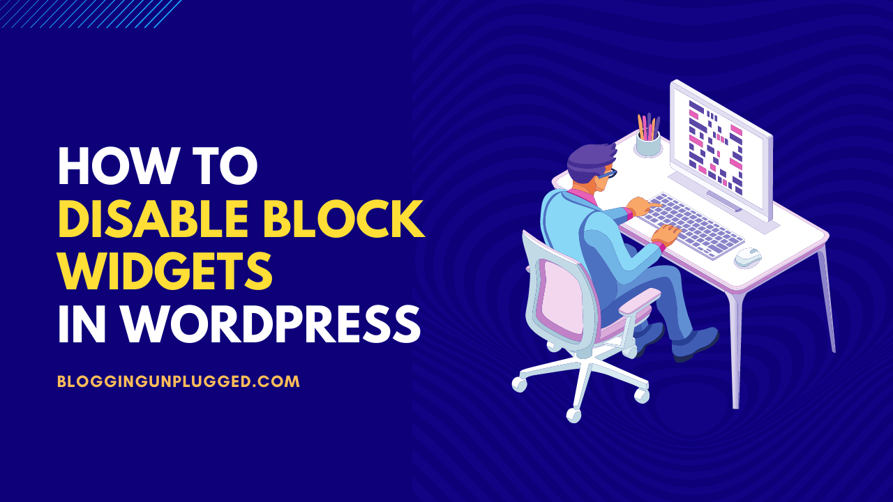 How to Disable Block Widgets in WordPress- Using Plugins and Code