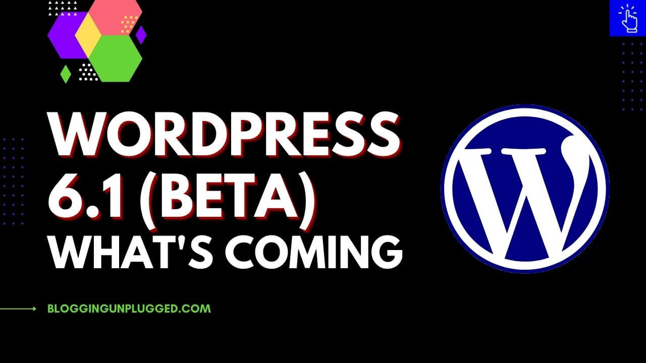 What's Coming in WordPress 6.1 (BETA)- New Features and Improvements